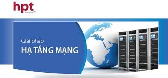 Giải pháp hạ tầng mạng tổng thể